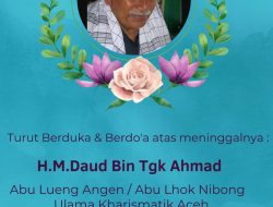 INNA LILLAHI WA INNA ILAIHI RAAJI’UN ” Keluarga Besar AWNI DPD Propinsi Aceh dan SWI Aceh Timur turut Berduka Cita, Atas Berpulangnya Ulama Kharismatik Aceh, Abu Lueng Angen (Abu Lhok Nibong) Berpulang ke Rahmatullah