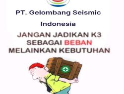 PT. GELOMBANG SEISMIC INDONESIA,  ABAIKAN KESELAMATAN KERJA KARYAWAN.