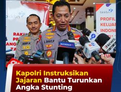 Kapolri Jenderal Polisi Drs Listyo Sigit Prabowo Instruksikan Kepada Seluruh Jajaran Kepolisian  Membantu Program Pemerintah  Turunkan Angka Stunting