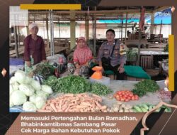 Memasuki Minggu Ke 2 Bulan Ramadhan Bhabinkamtibmas Sambang Pasar Cek Harga Bahan Kebutuhan Pokok