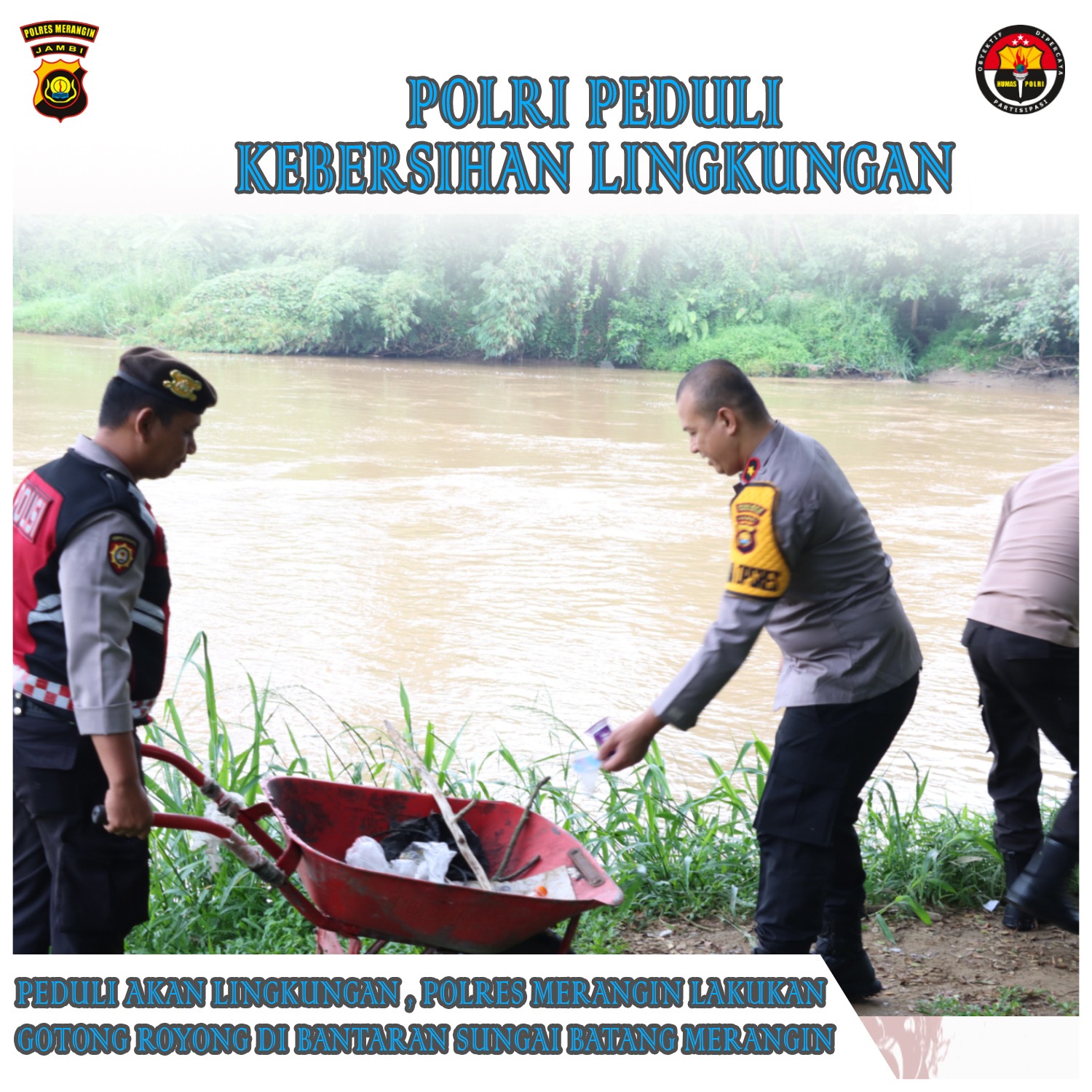 AKBP. Ruri Roberto. SH. S.IK., M.M. M.tr. SOU . Personil Polres Merangin Laksanakan Goyong Royong di Bantaran Sungai Batang Mesumai