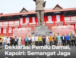 Deklarasi Pemilu Damai, Kapolri Semangat Jaga Persatuan Dan Kesatuan