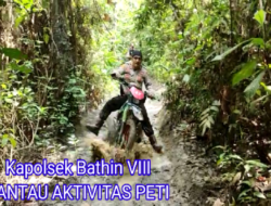 Kapolsek Bathin VIII Iptu. Fikrur Riza, SH, MH Laksanakan Monitoring Aktivitas Peti di Wilayah Sungai Salembau