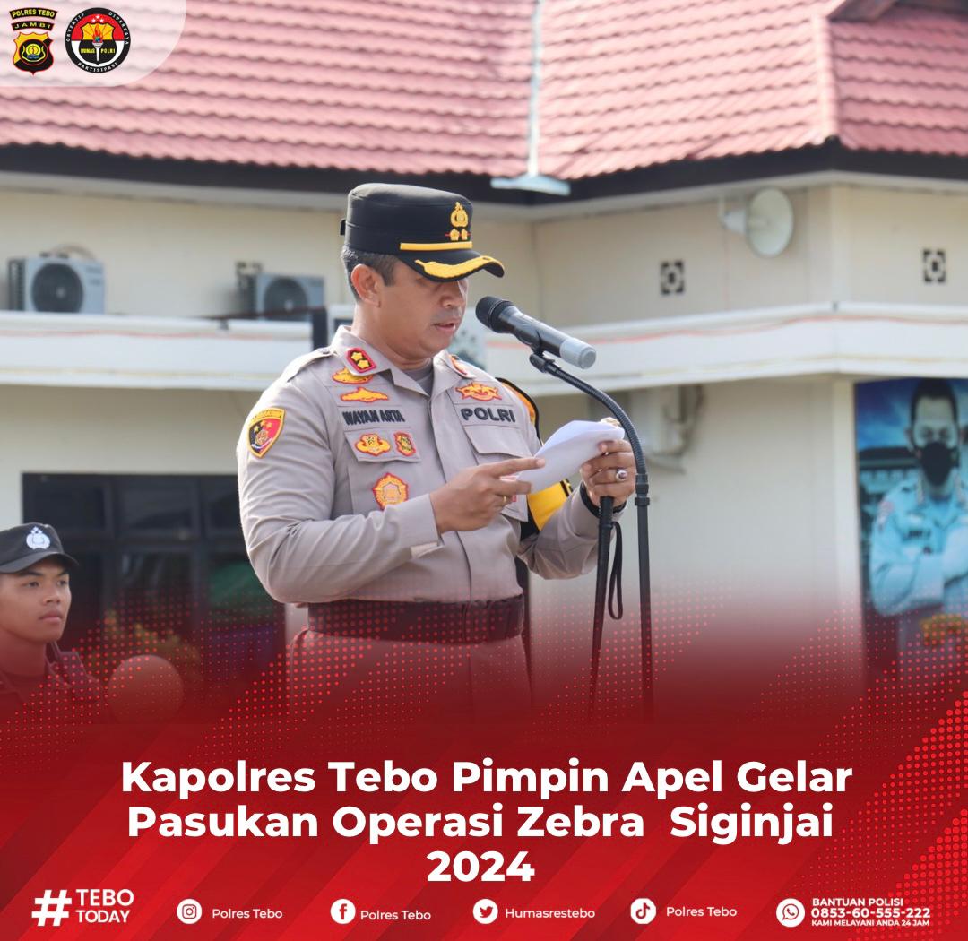 Kapolres Tebo AKBP Dr. I  Wayan Arta Ariawan SH. Sik. MH Pimpin Apel Gelar Pasukan Operasi Zebra Siginjai TH. 2024