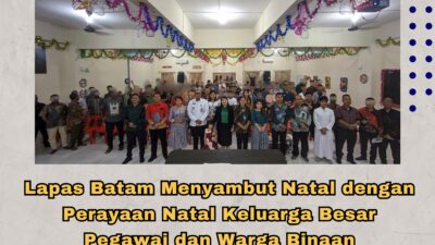 Lapas Batam Menyambut Natal Dengan Perayaan Natal Keluarga Besar Pegawai dan Warga Binaan Lapas Kelas IIA Batam