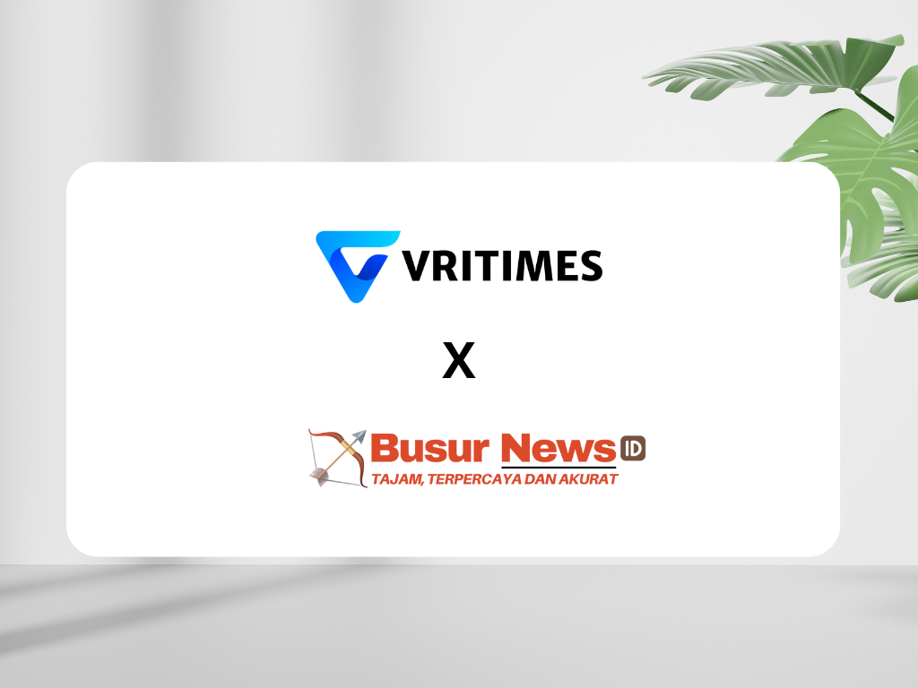 Kolaborasi Strategis VRITIMES dan Busurnews.id untuk Peningkatan Distribusi Informasi