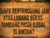 Siapa Bertanggung Jawab atas Lubang Bekas Tambang Pasir Ilegal di Bintan ?